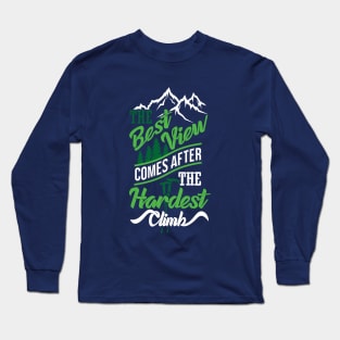 The Best View Comes After the Hardest Climb Long Sleeve T-Shirt